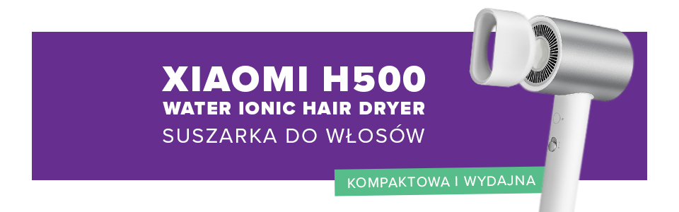 Xiaomi Water Ionic Hair Dryer H500 - kompaktowa i wydajna suszarka do włosów!