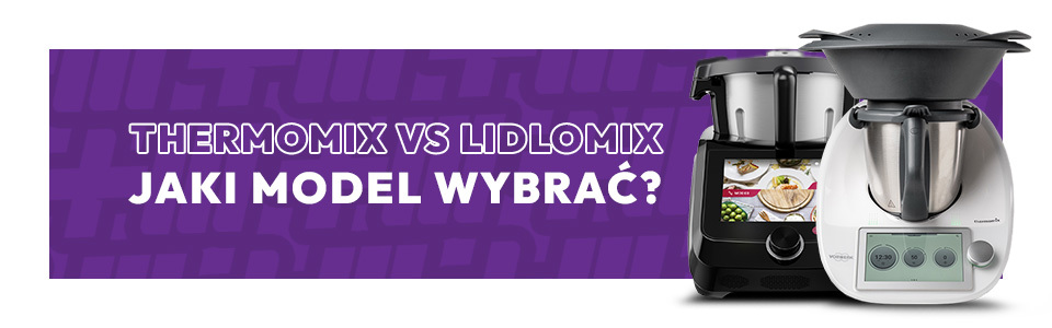 Thermomix vs Lidlomix - co wybrać