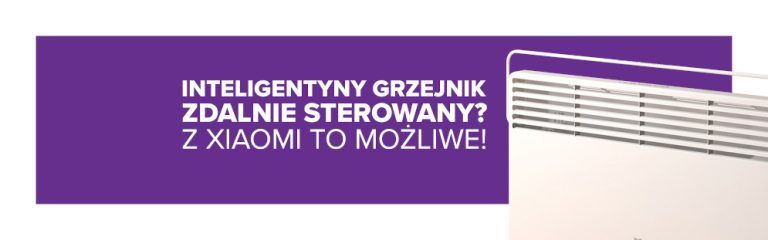 Inteligentny grzejnik zdalnie sterowany? Z Xiaomi to możliwe!