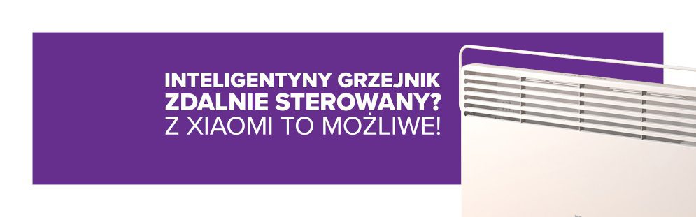 Inteligentny grzejnik zdalnie sterowany? Z Xiaomi to możliwe!