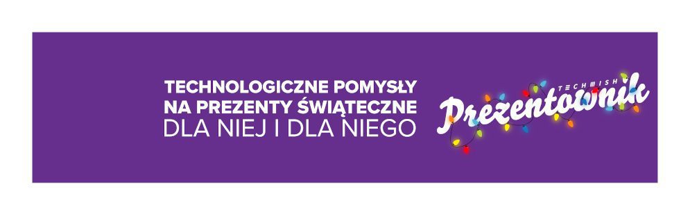 Technologiczne pomysły na prezenty świąteczne dla niej i dla niego