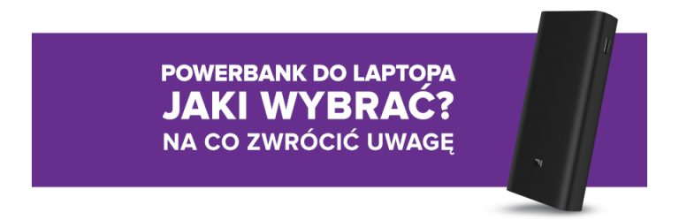 Powerbank do laptopa – jaki wybrać, na co zwracać uwagę?