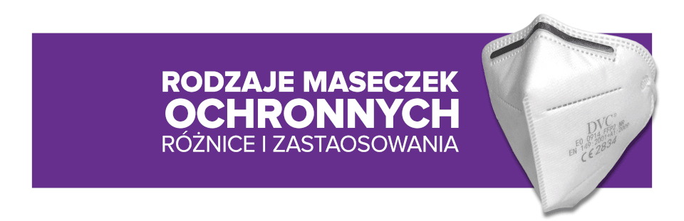 Rodzaje maseczek ochronnych – czym się różnią i jakie mają zastosowania?