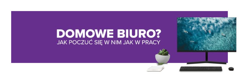 Jak stworzyć biuro w domu, aby czuć się w nim jak w pracy?