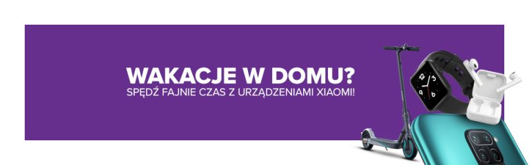 Co można robić w wakacje w domu? Spędź  fajnie czas razem z urządzeniami od Xiaomi