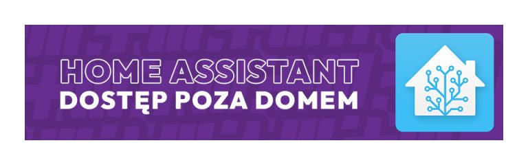 Home Assistant – jak uzyskać dostęp poza domem? Wyjaśniamy!