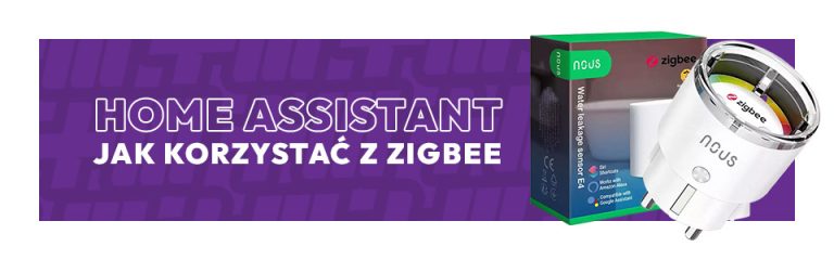 Home Assistant – jak połączyć urządzenia Zigbee? PORADNIK