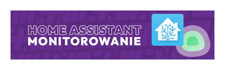 Czy Home Assistant dalej działa? Monitorowanie Home Assistanta – PORADNIK
