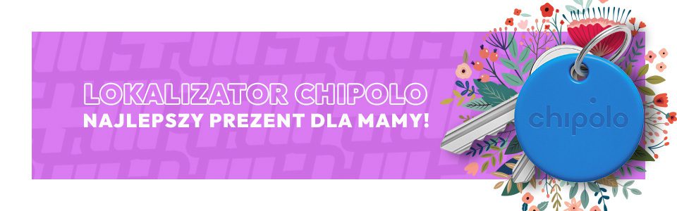Dlaczego Chipolo będzie idealnym prezentem dla Twojej Mamy?