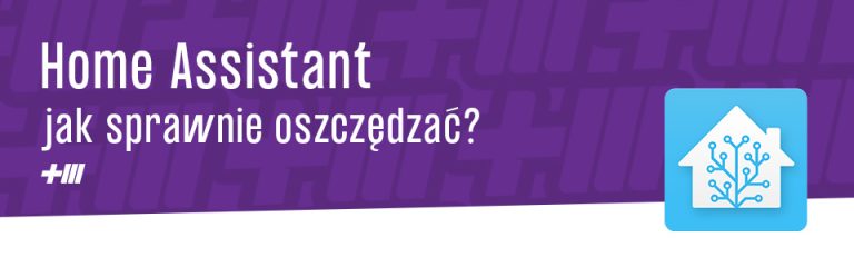 Oszczędzanie z Home Assistant! Jak to zrobić?