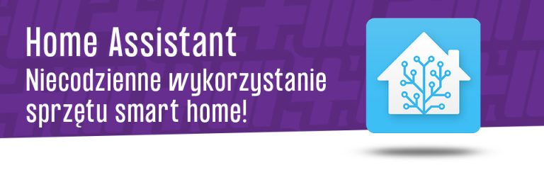 Home Assistant: Niecodzienne wykorzystanie sprzętu Smart Home! Przykłady