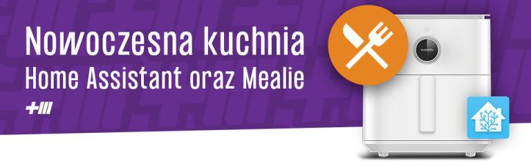 Nowoczesna kuchnia: Jak Home Assistant i Mealie mogą usprawnić Twoje gotowanie?