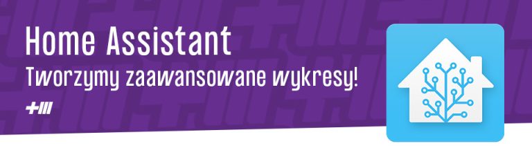 Home Assistant – tworzymy ładne i zaawansowane wykresy!