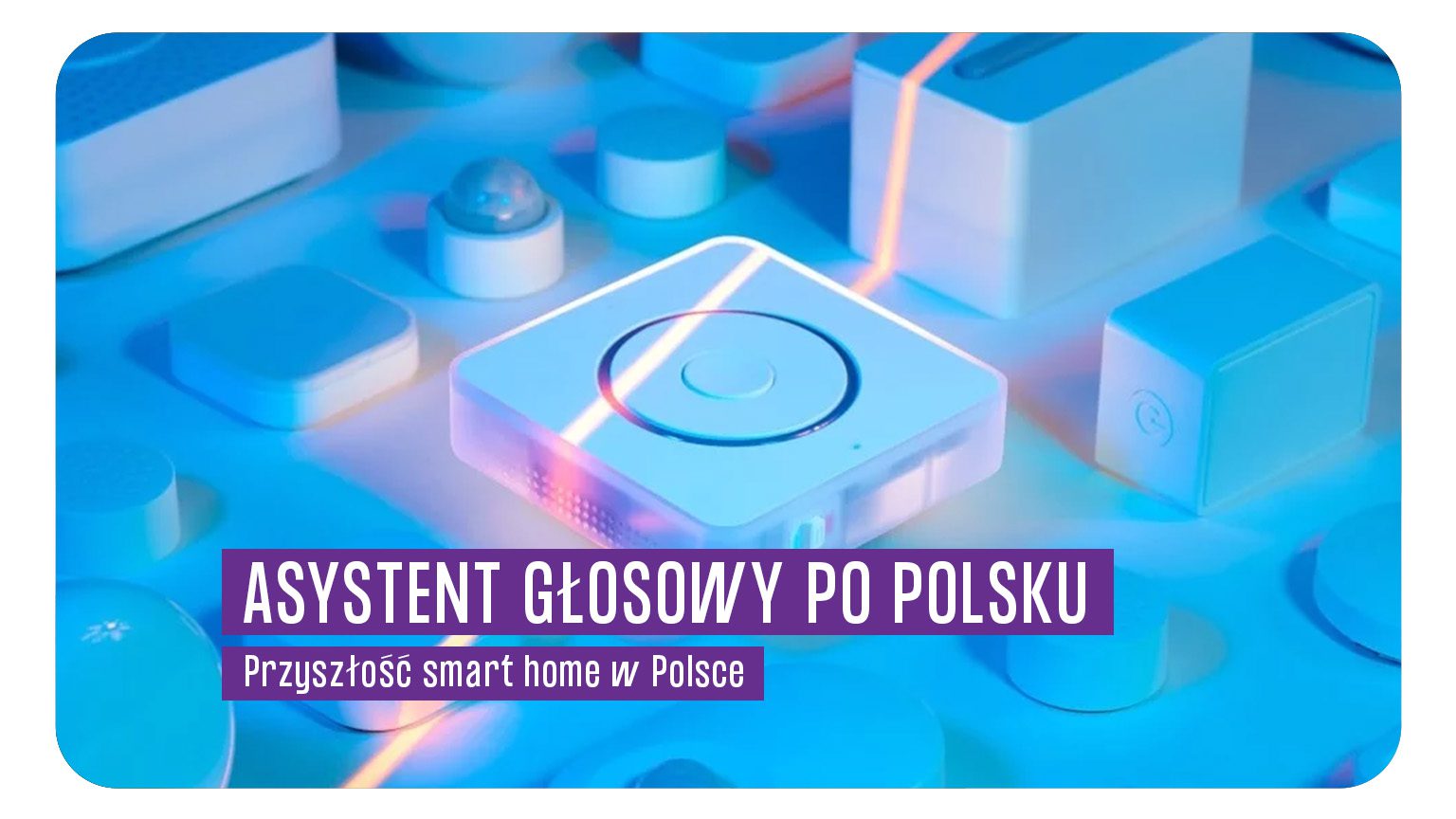 Asystent głosowy po polsku – przyszłość smart home w Polsce